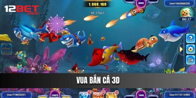 Vua Bắn Cá 3D - Siêu Phẩm Đổi Thưởng Cực Hot Tại 12bet