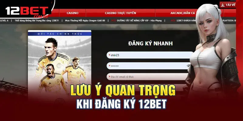 Những điều bạn mới cần chú ý khi đăng ký 12bet 